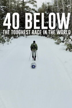 40 Below: The Toughest Race in the World (2023)