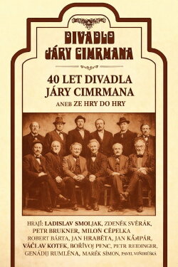 40 let Divadla Járy Cimrmana aneb Ze hry do hry (2007) 40 let Divadla Járy Cimrmana aneb Ze hry do hry (2007)
