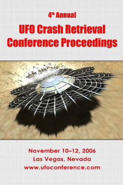 4th Annual UFO Crash Retrieval Conference (2006) 4th Annual UFO Crash Retrieval Conference (2006)