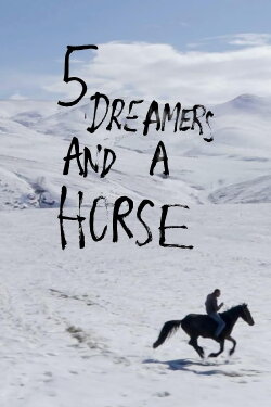 5 Dreamers and a Horse (2022) 5 Dreamers and a Horse (2022)