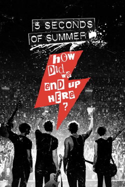 5 Seconds of Summer: How Did We End Up Here? (2015) 5 Seconds of Summer: How Did We End Up Here? (2015)