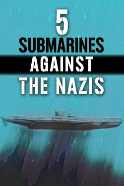 5 Submarines Against the Nazis (2020) 5 Submarines Against the Nazis (2020)