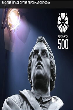 500: The Impact of the Reformation Today (2017) 500: The Impact of the Reformation Today (2017)