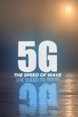 5G. The Speed of Wave (2021) 5G. The Speed of Wave (2021)