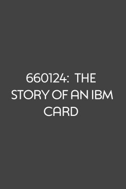 660124: The Story of an IBM Card (1961) 660124: The Story of an IBM Card (1961)