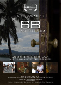 6B: An Anthology of Hawaii Films (2011) 6B: An Anthology of Hawaii Films (2011)