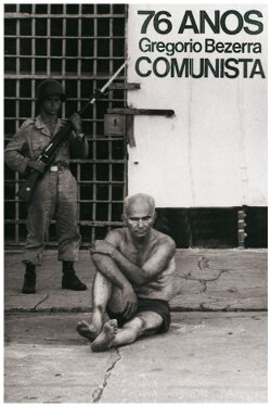 76 Anos, Gregório Bezerra, Comunista (1978) 76 Anos, Gregório Bezerra, Comunista (1978)