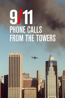 9/11: Phone Calls from the Towers (2009) 9/11: Phone Calls from the Towers (2009)
