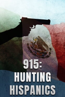 915: Hunting Hispanics (2021) 915: Hunting Hispanics (2021)