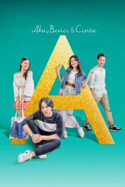 A: Aku, Benci & Cinta (2017) A: Aku, Benci & Cinta (2017)