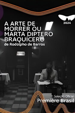 A Arte de Morrer ou Marta Diptero Braquícero (2024) A Arte de Morrer ou Marta Diptero Braquícero (2024)