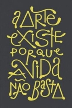A Arte existe porque a vida não basta (2016)