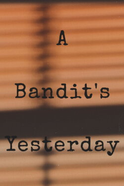 A Bandit's Yesterday (2020) A Bandit's Yesterday (2020)