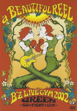 a BEAUTIFUL REEL. B'z LIVE-GYM 2002 GREEN ~GO★FIGHT★WIN~ (2002) a BEAUTIFUL REEL. B'z LIVE-GYM 2002 GREEN ~GO★FIGHT★WIN~ (2002)