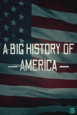 A Big History of America (2020) A Big History of America (2020)