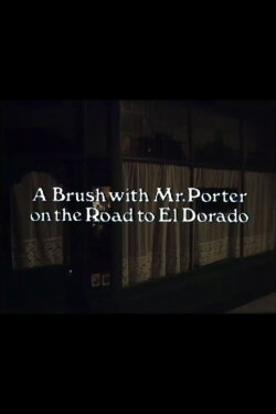 A Brush with Mr. Porter on the Road to El Dorado (1981) A Brush with Mr. Porter on the Road to El Dorado (1981)
