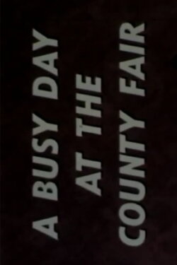A Busy Day at the County Fair (1963) A Busy Day at the County Fair (1963)