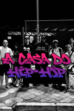 A Casa do Hip-hop - Documentário (2024) A Casa do Hip-hop - Documentário (2024)