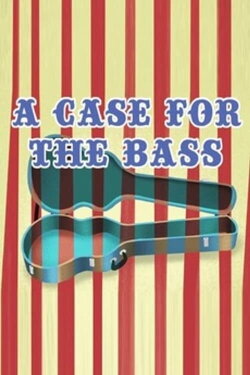 A Case for the Bass (2014) A Case for the Bass (2014)