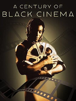 A Century of Black Cinema (2003) A Century of Black Cinema (2003)