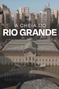 A Cheia do Rio Grande (2024)