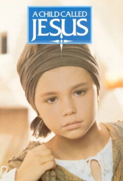 A Child Called Jesus (1987) A Child Called Jesus (1987)