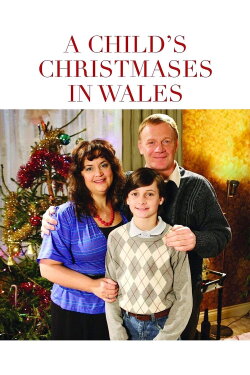 A Child's Christmases in Wales (2009) A Child's Christmases in Wales (2009)