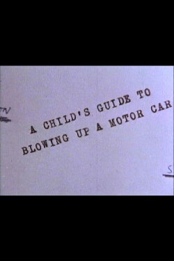 A Child's Guide to Blowing Up a Motor Car (1965)