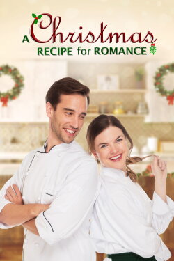 A Christmas Recipe for Romance (2019) A Christmas Recipe for Romance (2019)