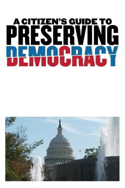 A Citizen's Guide to Preserving Democracy (2024) A Citizen's Guide to Preserving Democracy (2024)