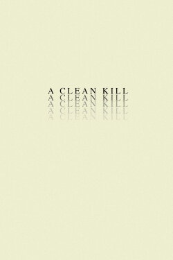 A Clean Kill (2020) A Clean Kill (2020)