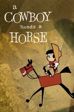 A Cowboy Needs a Horse (1956) A Cowboy Needs a Horse (1956)