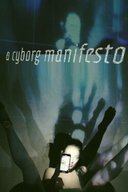 A Cyborg Manifesto (2021)