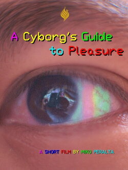 A Cyborg's Guide to Pleasure (2024) A Cyborg's Guide to Pleasure (2024)