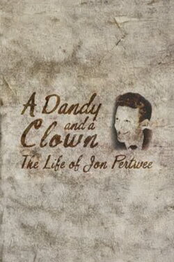 A Dandy and a Clown: The Life of Jon Pertwee (2013) A Dandy and a Clown: The Life of Jon Pertwee (2013)