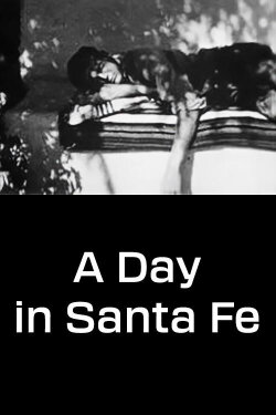 A Day in Santa Fe (1931) A Day in Santa Fe (1931)