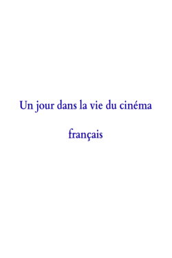 A Day in the Life of French Cinema (2002) A Day in the Life of French Cinema (2002)