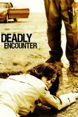 A Deadly Encounter (2004) A Deadly Encounter (2004)