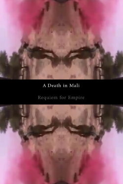 A Death in Mali - Requiem for Empire (2018)