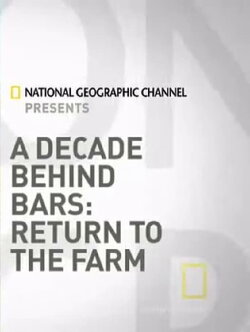 A Decade Behind Bars: Return to the Farm (2009) A Decade Behind Bars: Return to the Farm (2009)