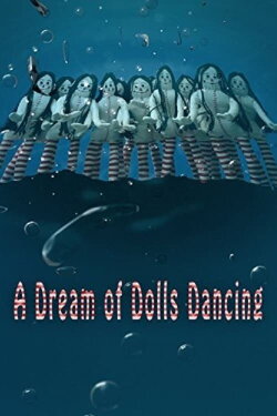 A Dream of Dolls Dancing (2017) A Dream of Dolls Dancing (2017)