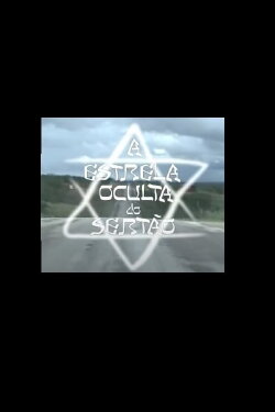 A Estrela Oculta do Sertão (2005) A Estrela Oculta do Sertão (2005)
