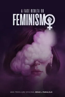 A Face Oculta do Feminismo (2022) A Face Oculta do Feminismo (2022)