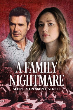 A Family Nightmare: Secrets on Maple Street (2024) A Family Nightmare: Secrets on Maple Street (2024)