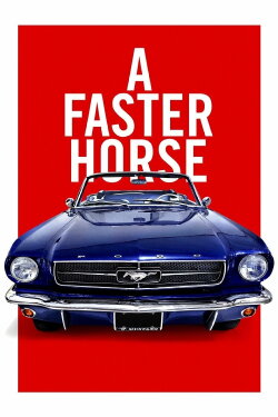 A Faster Horse (2015) A Faster Horse (2015)