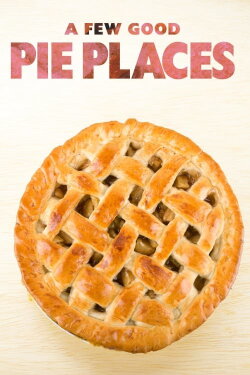 A Few Good Pie Places (2015) A Few Good Pie Places (2015)