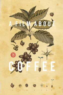 A Film About Coffee (2014) A Film About Coffee (2014)