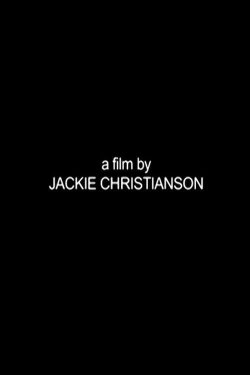 A Film by Jackie Christianson (2013) A Film by Jackie Christianson (2013)