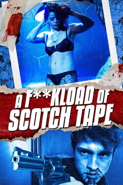 A F**kload of Scotch Tape (2012) A F**kload of Scotch Tape (2012)