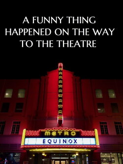 A Funny Thing Happened on the Way to the Theatre (2018) A Funny Thing Happened on the Way to the Theatre (2018)